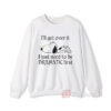 Snoopy I Just Need To Be Dramatic First Sweatshirt