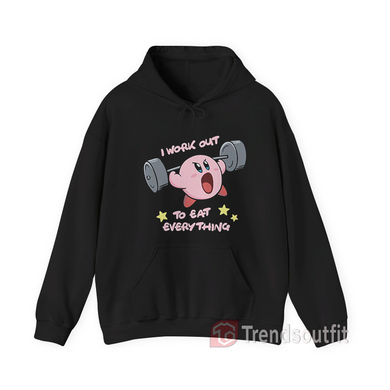 Kirby I Work Out To Eat Everything Hoodie