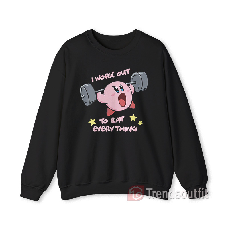 Kirby I Work Out To Eat Everything Sweatshirt