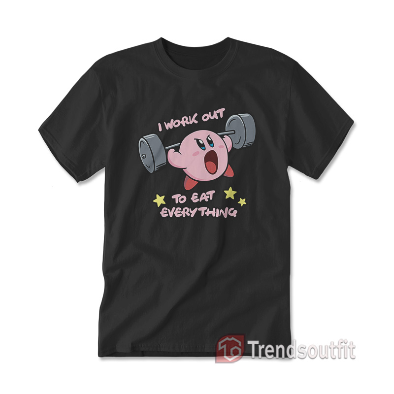 Kirby I Work Out To Eat Everything T-shirt