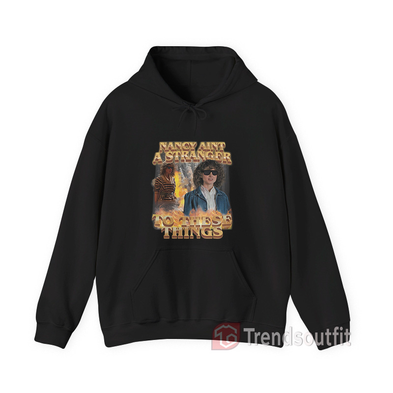 Nancy Ain't A Stranger To These Things Hoodie