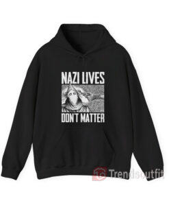 Nazi Lives Don't Matter Hoodie