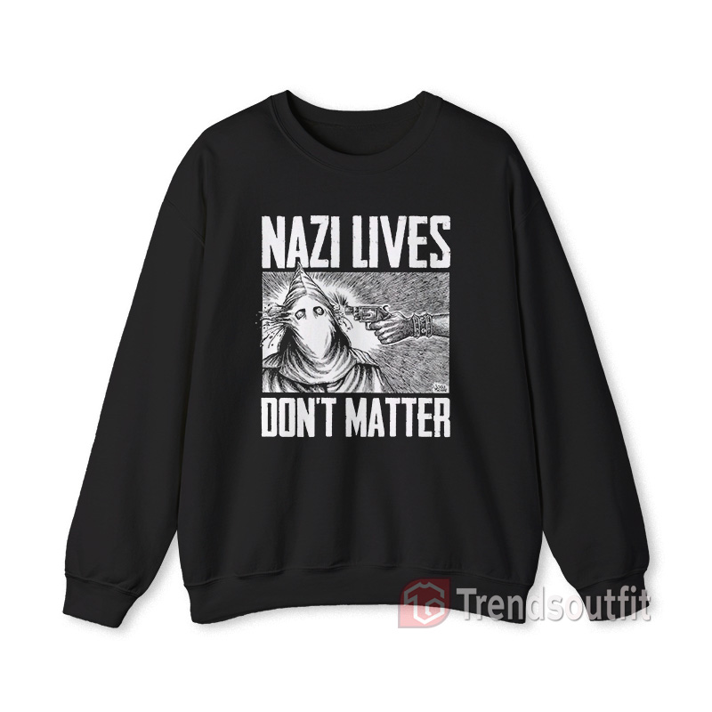 Nazi Lives Don't Matter Sweatshirt