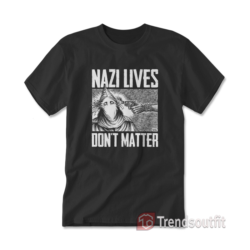 Nazi Lives Don't Matter T-Shirt