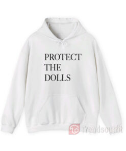 Protect The Dolls Hoodie