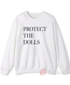 Protect The Dolls Sweatshirt