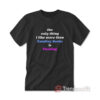 The Only Thing I Like More Than Reading Books is Fucking T-shirt