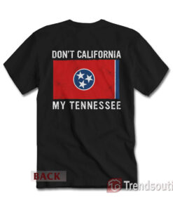 Vintage State Flag Don't California My Tennessee T-Shirt