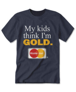 Vintage My Kids Think I'm Gold Master Dad T-Shirt