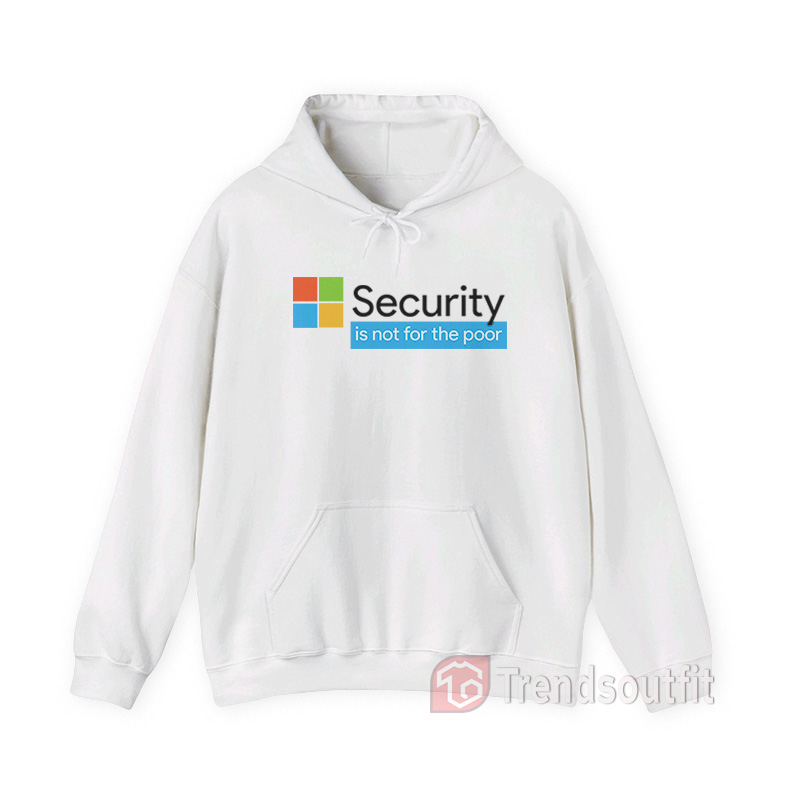 Security Is Not For The Poor Hoodie