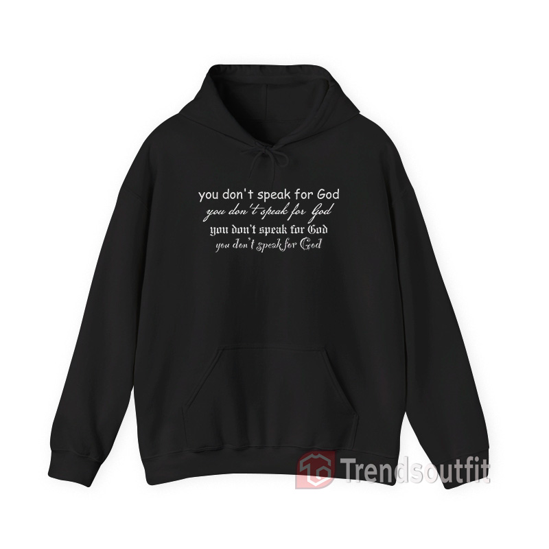 You Don't Speak For God Hoodie