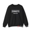 Zionists Make Me Sick Sweatshirt