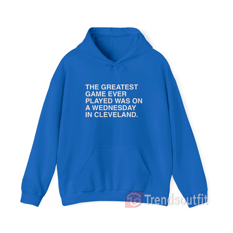 The Greatest Game Ever Played Was On a Wednesday in Cleveland Hoodie